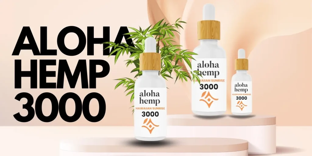 Aloha Hemp 3000 The Premium CBD for Wellness!